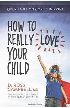 How to Really Love Your Child 9780781412506