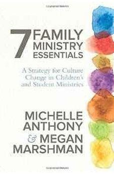 7 Family Ministry Essentials: A Strategy for Culture Change in Children's and Student Ministries 9780781412971