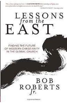 Lessons from the East: Finding the Future of Western Christianity in the Global Church 9780781413763