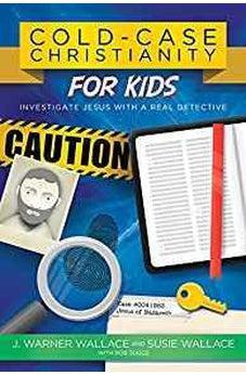 Cold-Case Christianity for Kids: Investigate Jesus with a Real Detective 9780781414579