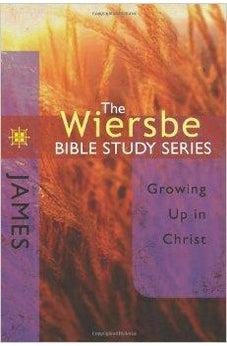 The Wiersbe Bible Study Series: James: Growing Up in Christ 9780781445719
