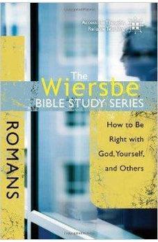 The Wiersbe Bible Study Series: Romans: How to Be Right with God, Yourself, and Others 9780781445726