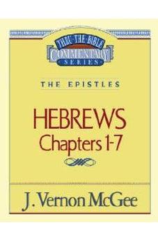 Hebrews Chapters I - 7(Thru the Bible) 9780785208167