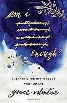 Am I Enough?: Embracing the Truth About Who You Are 9780785216179