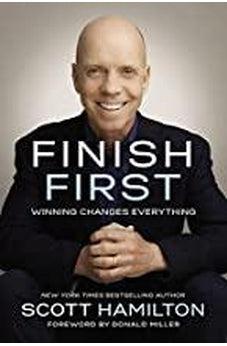 Finish First: Winning Changes Everything 9780785216629