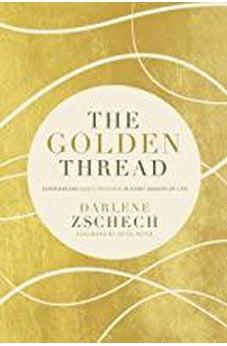The Golden Thread: Experiencing God's Presence in Every Season of Life 9780785219538