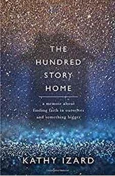 The Hundred Story Home: A Memoir of Finding Faith in Ourselves and Something Bigger 9780785219880
