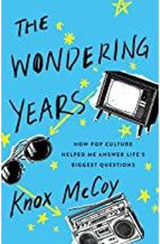 The Wondering Years: How Pop Culture Helped Me Answer Life’s Biggest Questions 9780785220848