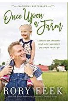 Once Upon a Farm: Lessons on Growing Love, Life, and Hope on a New Frontier 9780785221098