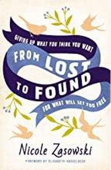 From Lost to Found: Giving Up What You Think You Want for What Will Set You Free 9780785226437
