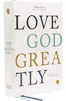 NET Love God Greatly Bible Hardcover Comfort Print 9780785227519