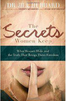The Secrets Women Keep: What Women Hide and the Truth that Brings Them Freedom