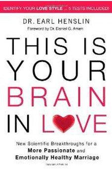 This is Your Brain in Love: New Scientific Breakthroughs for a More Passionate and Emotionally Healthy Marriage