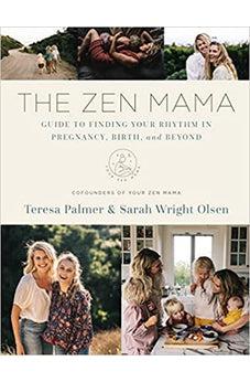 The Zen Mama Guide to Finding Your Rhythm in Pregnancy, Birth, and Beyond