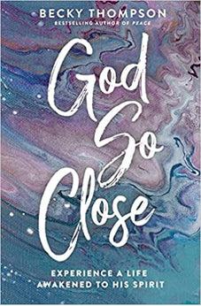 God So Close: Experience a Life Awakened to His Spirit - Biblestore.com