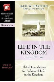 Life in the Kingdom (Spirit-Filled Life Study Guide Series) 9780785249870