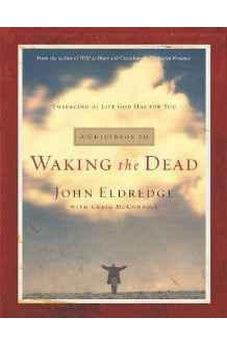 A Guidebook to Waking the Dead: Embracing the Life God Has for You 9780785263098