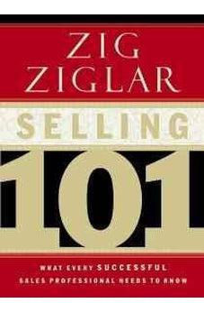 Selling 101: What Every Successful Sales Professional Needs to Know 9780785264811