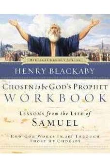 Chosen to Be God's Prophet Workbook: How God Works In and Through Those He Chooses (Biblical Legacy Series)