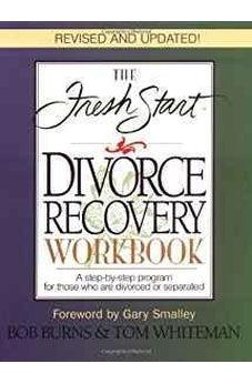 The Fresh Start Divorce Recovery Workbook: A Step-by-Step Program for Those Who Are Divorced or Separated 9780785271925