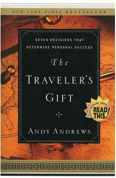 The Traveler's Gift: Seven Decisions that Determine Personal Success