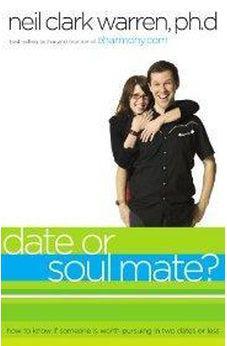 Date or Soul Mate?: How to Know if Someone is Worth Pursuing in Two Dates or Less  9780785283034