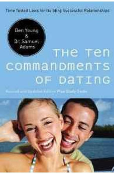 The Ten Commandments of Dating: Time-Tested Laws for Building Successful Relationships