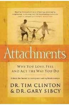 Attachments: Why You Love, Feel, and Act the Way You Do 9780785297376