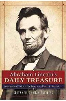 Abraham Lincoln's Daily Treasure: Moments of Faith with America's Favorite President