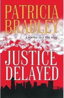 Justice Delayed: A Memphis Cold Case Novel 9780800727086