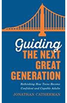 Guiding the Next Great Generation 9780800736576