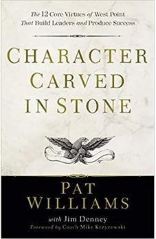 Character Carved in Stone: The 12 Core Virtues of West Point That Build Leaders and Produce Success