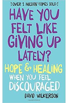 Have You Felt Like Giving Up Lately?