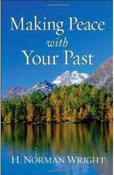 Making Peace with Your Past 9780800752361