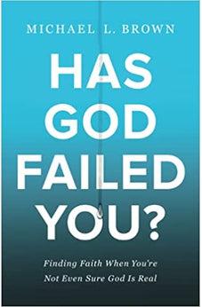 Has God Failed You?: Finding Faith When You're Not Even Sure God Is Real