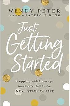Just Getting Started: Stepping with Courage into God's Call for the Next Stage of Life