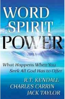 Word Spirit Power: What Happens When You Seek All God Has to Offer