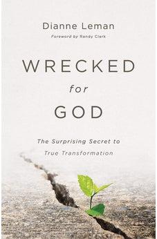 Wrecked for God: The Surprising Secret to True Transformation