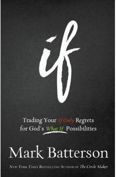 If: Trading Your If Only Regrets for God's What If Possibilities 9780801016059