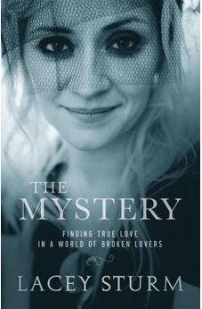 The Mystery: Finding True Love in a World of Broken Lovers 9780801016745