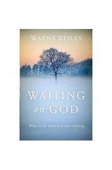 Waiting on God: What to Do When God Does Nothing 9780801018459