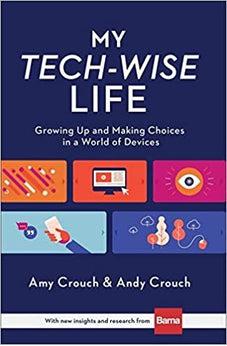 My Tech-Wise Life: Growing Up and Making Choices in a World of Devices