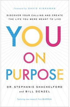 You on Purpose: Discover Your Calling and Create the Life You Were Meant to Live