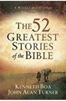 The 52 Greatest Stories of the Bible: A Weekly Devotional 9780801019036