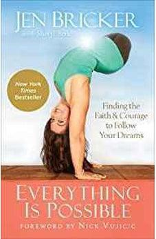 Everything Is Possible: Finding the Faith and Courage to Follow Your Dreams 9780801019395