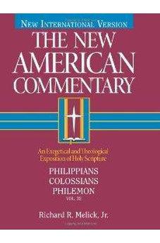 Philippians, Colossians, Philemon (New American Commentary, Vol. 32) 9780805401325