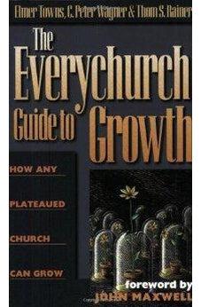 The Everychurch Guide to Growth: How Any Plateaued Church Can Grow 9780805401929