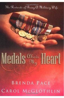 Medals Above My Heart: The Rewards of Being a Military Wife 9780805431841