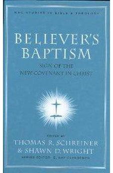 Believer's Baptism: Sign of the New Covenant in Christ 9780805432497