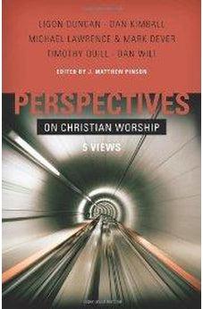 Perspectives on Christian Worship: Five Views 9780805440997